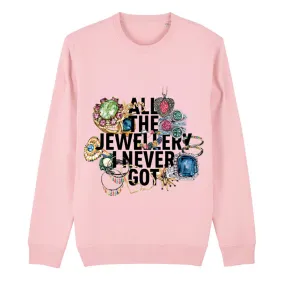 All The Jewellery I Never Got Long Sleeve Sweatshirt/Sweater