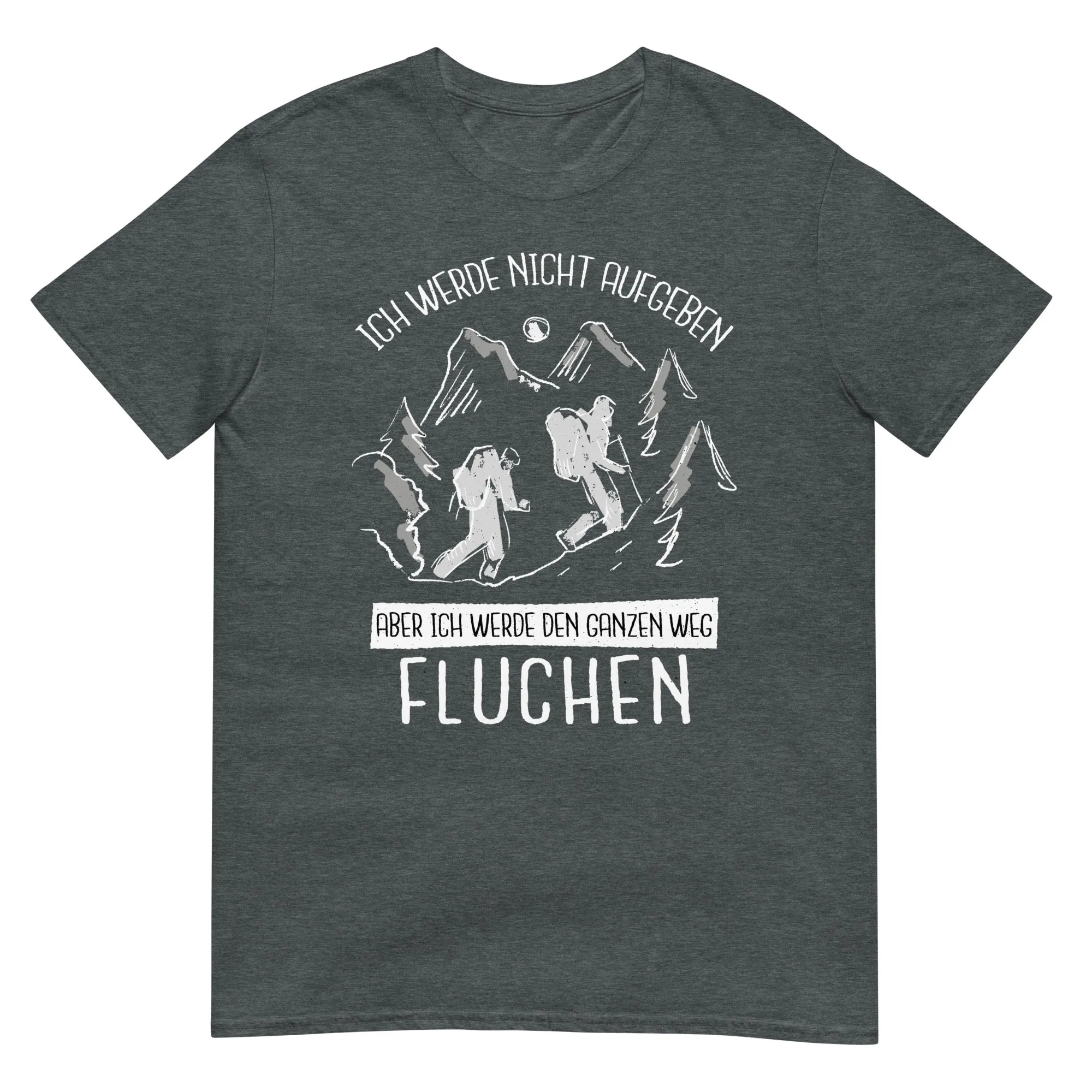 Ich werde nicht aufgeben - T-Shirt (Unisex)