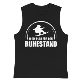 Mein Plan Fur Den Ruhestand - Muskelshirt (Unisex)