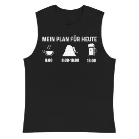 Mein Plan Für Heute 1 - Muskelshirt (Unisex)