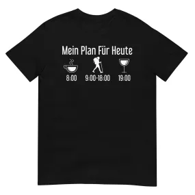 Mein Plan Für Heute 1 - T-Shirt (Unisex)