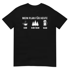 Mein Plan Für Heute 3 - T-Shirt (Unisex)