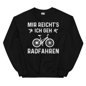 Mir Reicht's Ich Gen Radfahren - Sweatshirt (Unisex)